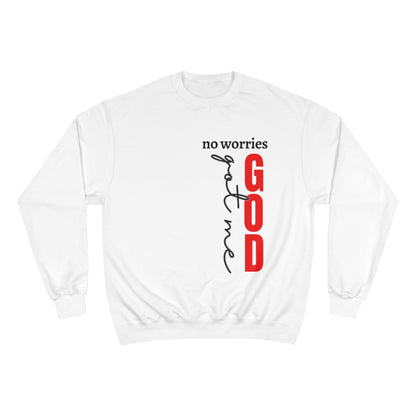 Champion Sweatshirt - No Worries Gods Got Me