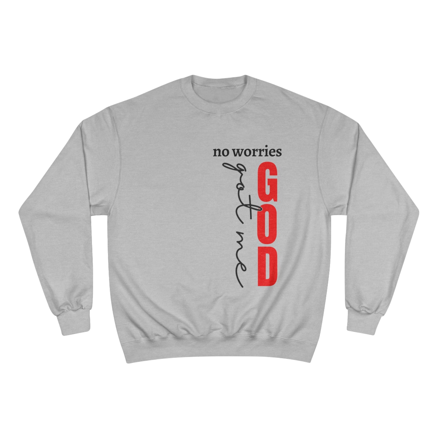 Champion Sweatshirt - No Worries Gods Got Me