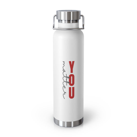 Copper Vacuum Insulated Bottle, 22oz - You matter